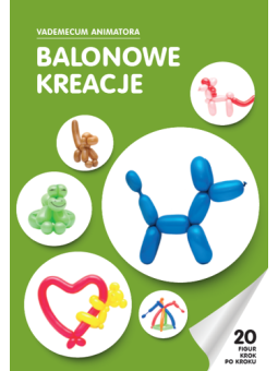 Książka: Balonowe kreacje Vademecum Animatora cz.1 wyd. Akson