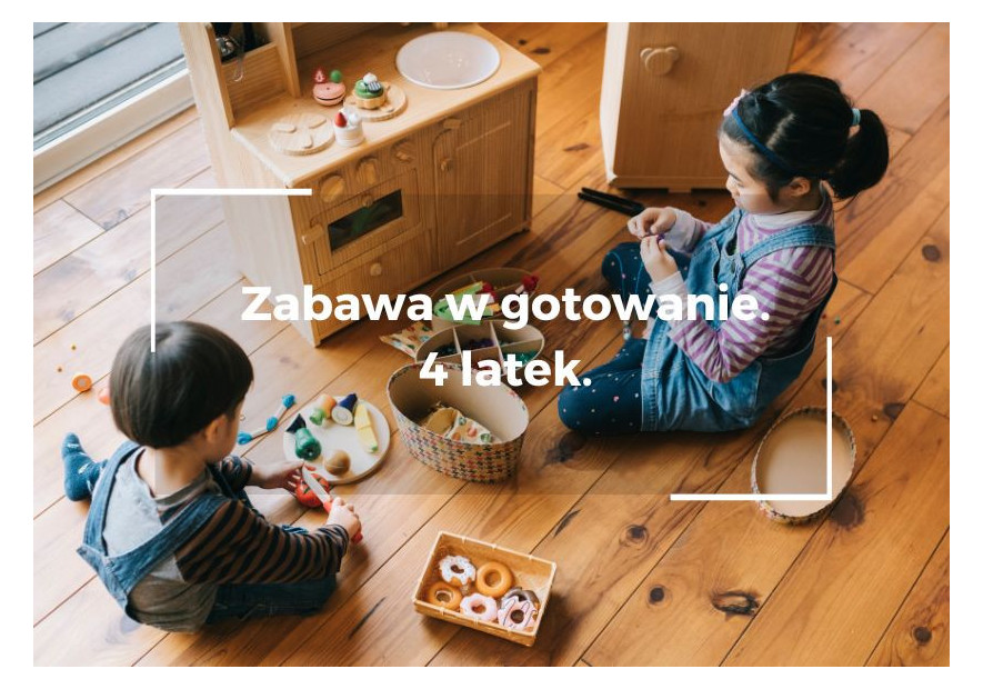 Zabawa w kuchnię z 4-latkiem: Bogate fabuły i pierwsze współdziałanie. Część 3.
