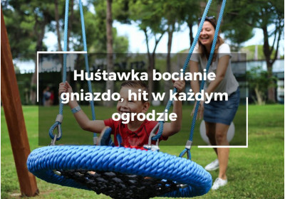 Huśtawka bocianie gniazdo – absolutny hit w każdym ogrodzie