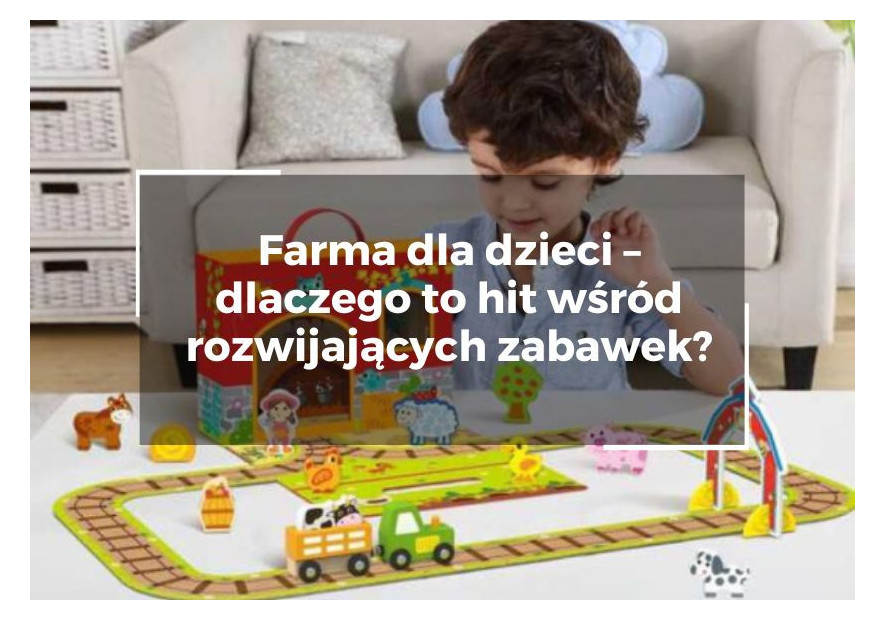 Farma dla dzieci – dlaczego to hit wśród rozwijających zabawek? Farma dla dzieci – dlaczego to hit wśród rozwijających zabawek?