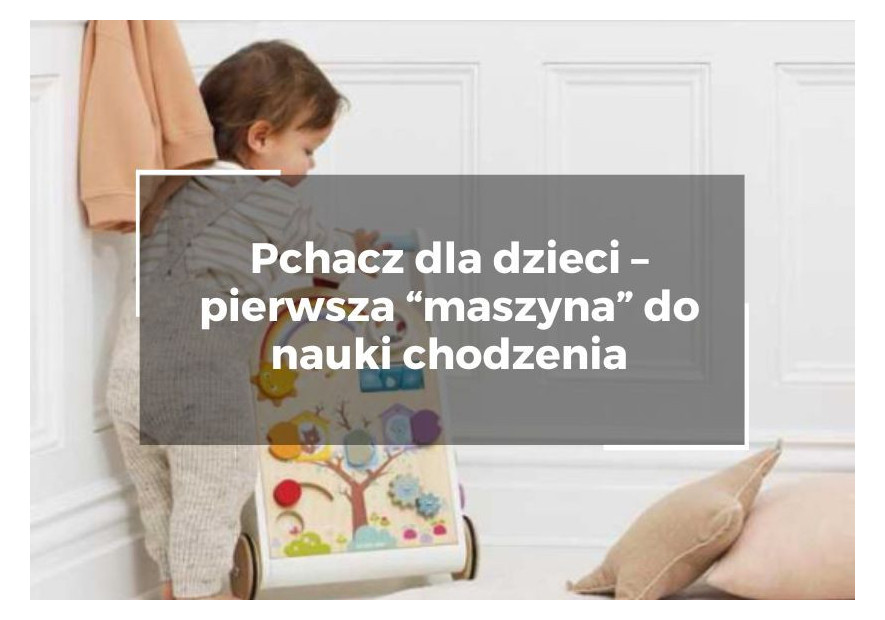Pchacz dla dzieci – pierwsza “maszyna” do nauki chodzenia Pchacz dla dzieci – pierwsza “maszyna” do nauki chodzenia