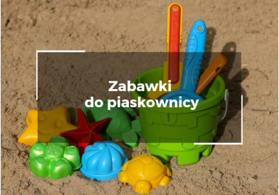 Zabawki do piaskownicy – co wybrać