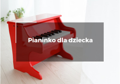Pianinko dla dziecka