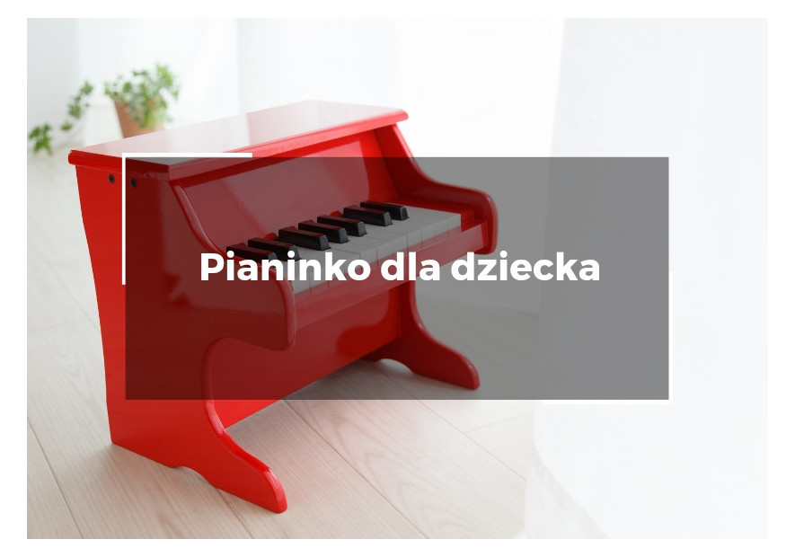 Pianinko dla dziecka Pianinko dla dziecka