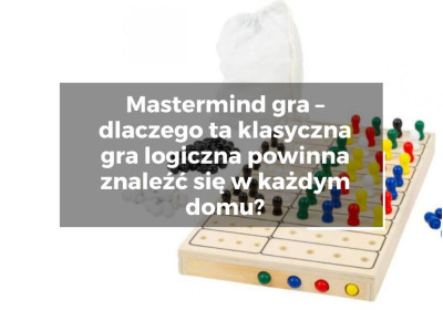 Mastermind gra – dlaczego ta klasyczna gra logiczna powinna znaleźć się w każdym domu?