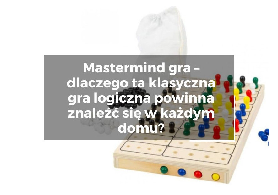 Mastermind gra – dlaczego ta klasyczna gra logiczna powinna znaleźć się w każdym domu? Mastermind gra – dlaczego ta klasyczna gra logiczna powinna znaleźć się w każdym domu?