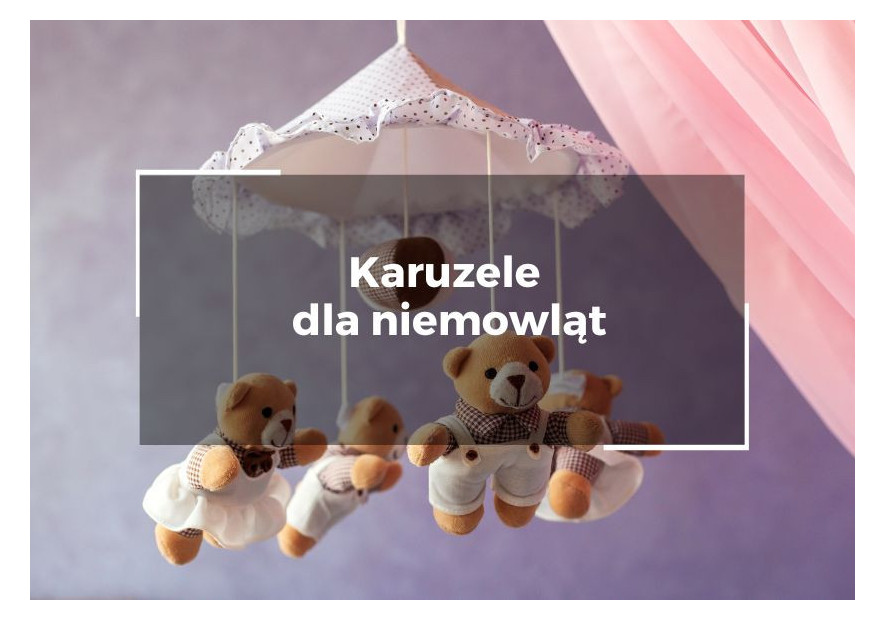 Karuzele dla niemowląt – pierwszy krok do fascynującego świata bodźców