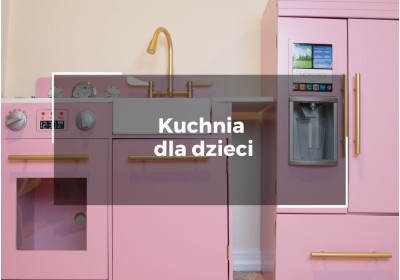 Kuchnia dla dzieci – dlaczego warto postawić na tę zabawkę?