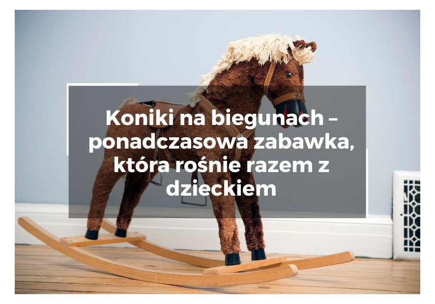 Koniki na biegunach – ponadczasowa zabawka, która rośnie razem z dzieckiem