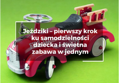Jeździki – pierwszy krok ku samodzielności dziecka i świetna zabawa w jednym