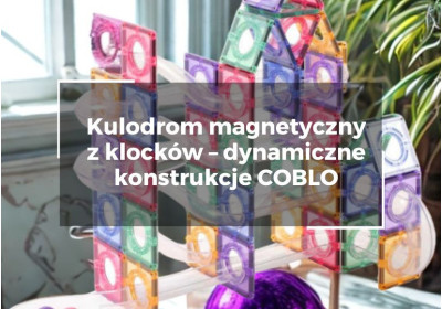 Kulodrom magnetyczny z klocków – dynamiczne konstrukcje COBLO