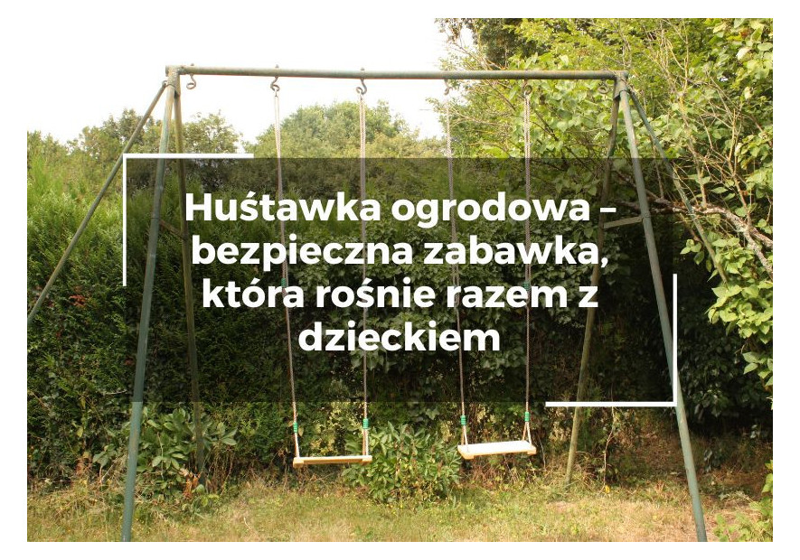 Huśtawka ogrodowa – przewodnik po bezpiecznej zabawce, która rośnie razem z dzieckiem Huśtawka ogrodowa – przewodnik po bezpiecznej zabawce, która rośnie razem z dzieckiem
