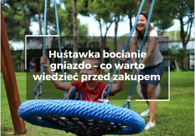 Huśtawka bocianie gniazdo – co warto wiedzieć przed zakupem i jak wspiera rozwój dziecka