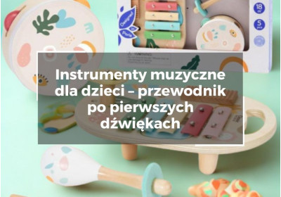 Zestaw instrumentów dla dzieci: co powinno się w nim znaleźć?