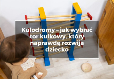 Kulodromy – jak wybrać tor kulkowy, który naprawdę rozwija dziecko Kulodromy – jak wybrać tor kulkowy, który naprawdę rozwija dziecko