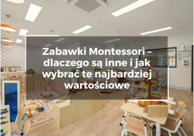 Zabawki Montessori – dlaczego są inne i jak wybrać te najbardziej wartościowe Zabawki Montessori – dlaczego są inne i jak wybrać te najbardziej wartościowe