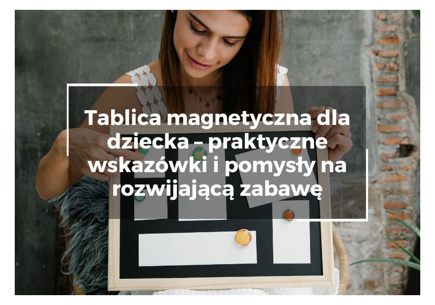 Tablica magnetyczna dla dziecka – praktyczne wskazówki i pomysły na rozwijającą zabawę Tablica magnetyczna dla dziecka – praktyczne wskazówki i pomysły na rozwijającą zabawę