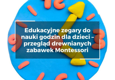 Edukacyjne zegary do nauki godzin dla dzieci – przegląd drewnianych zabawek Montessori Edukacyjne zegary do nauki godzin dla dzieci – przegląd drewnianych zabawek Montessori image